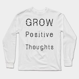 Grow Positive Thoughts Long Sleeve T-Shirt